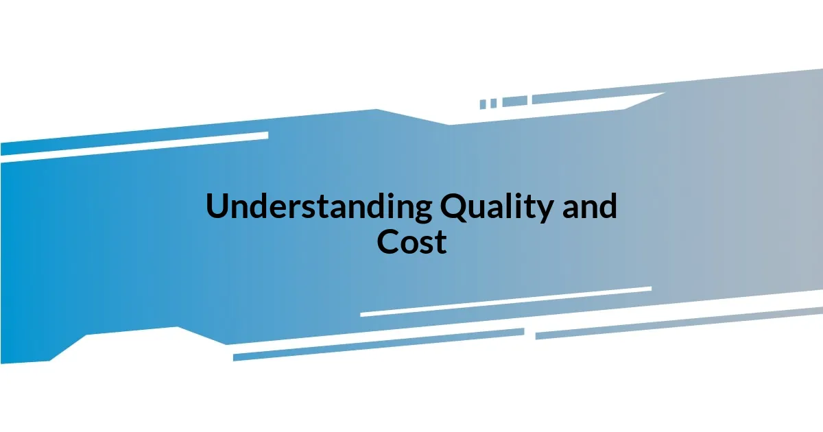 Understanding Quality and Cost