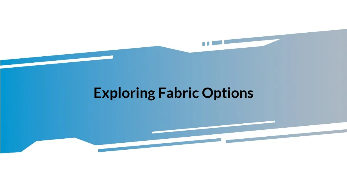 Exploring Fabric Options