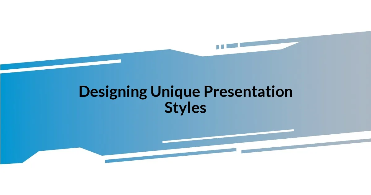 Designing Unique Presentation Styles