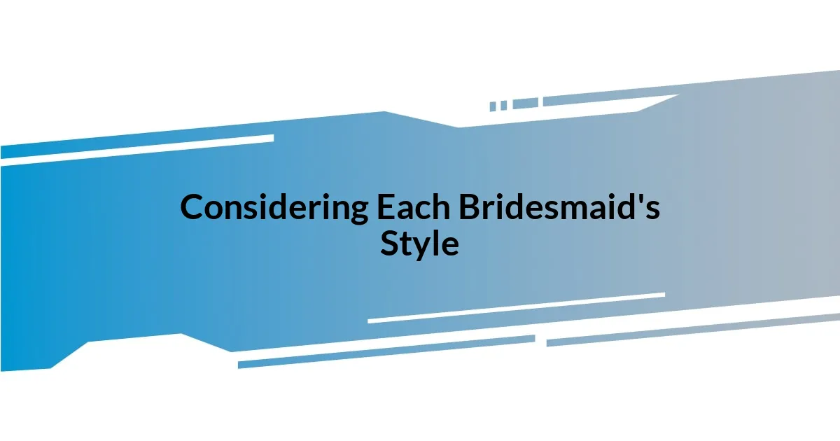 Considering Each Bridesmaid