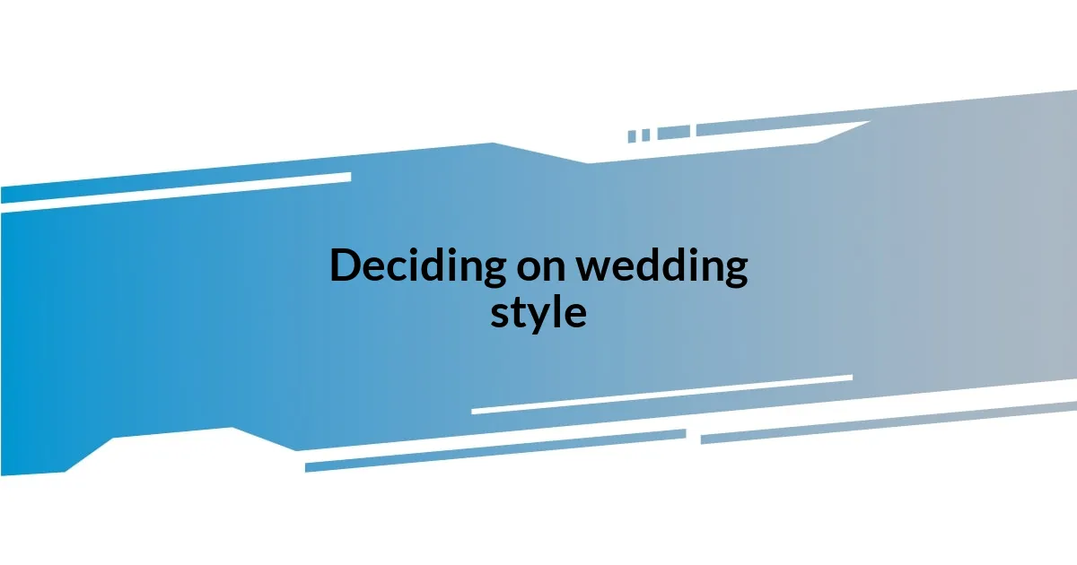 Deciding on wedding style