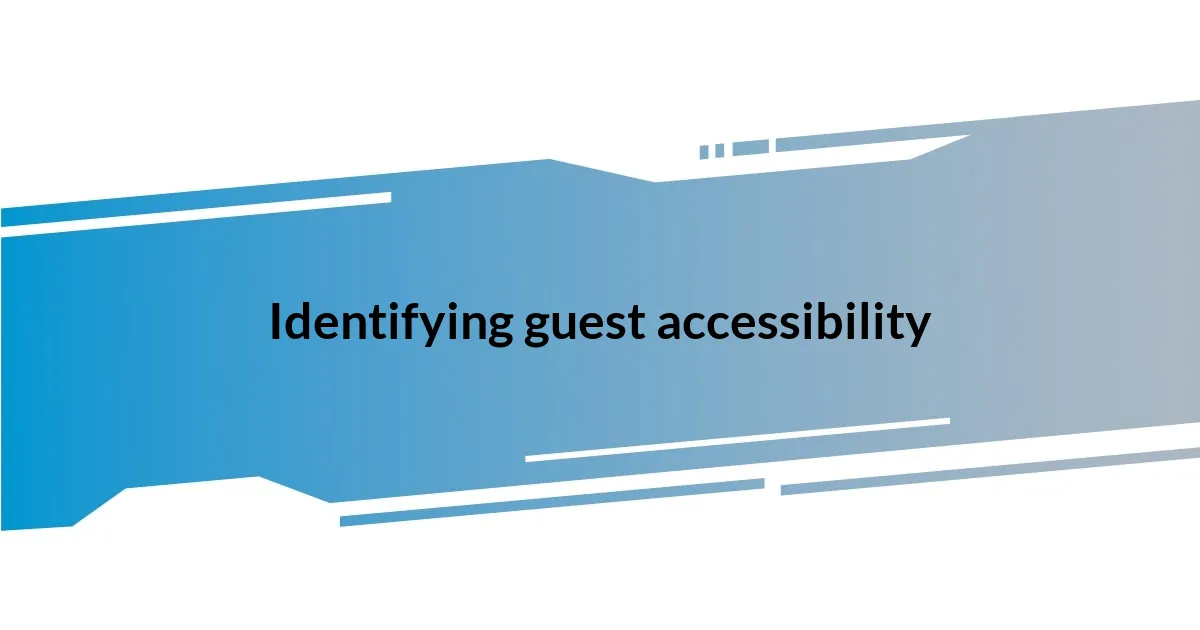 Identifying guest accessibility