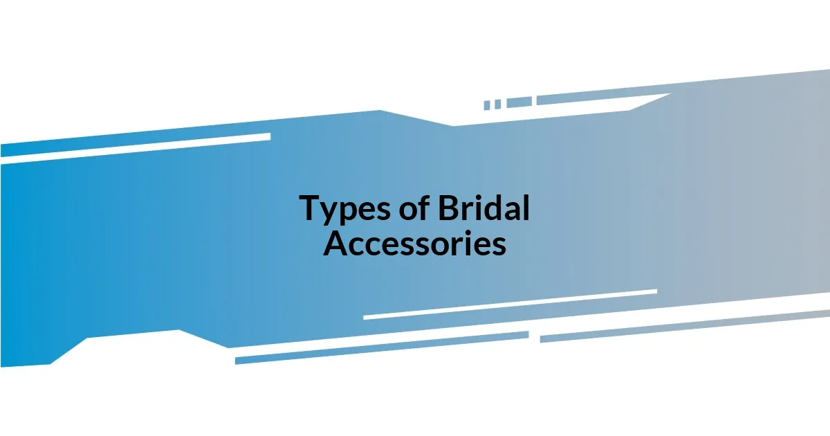 Types of Bridal Accessories