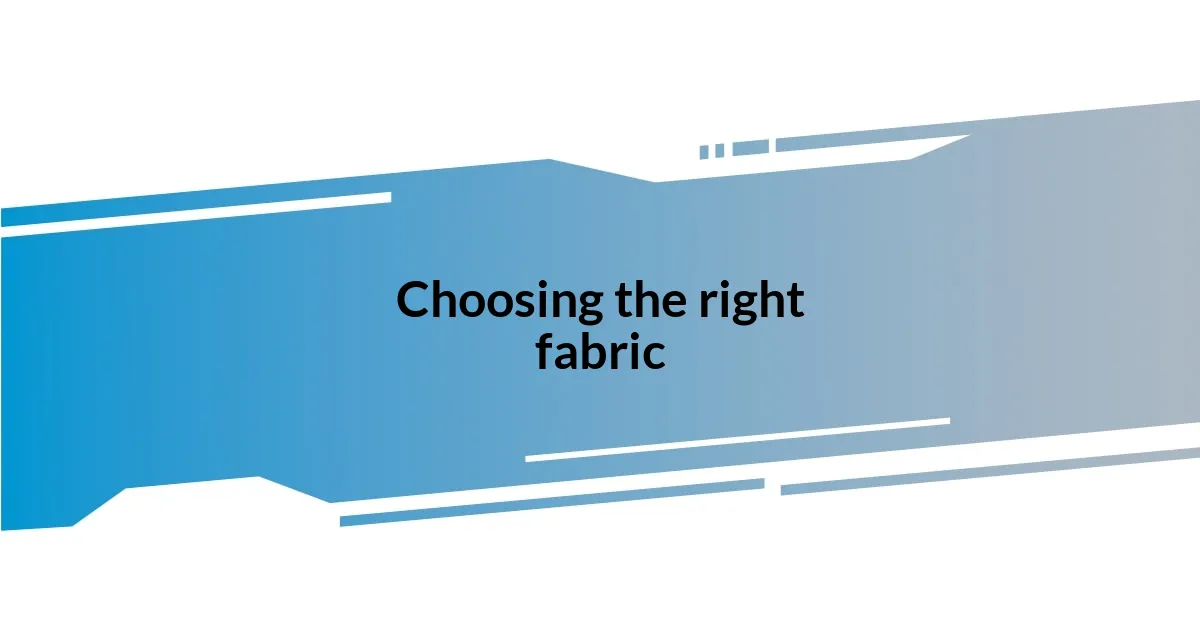 Choosing the right fabric