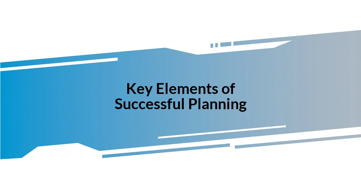 Key Elements of Successful Planning