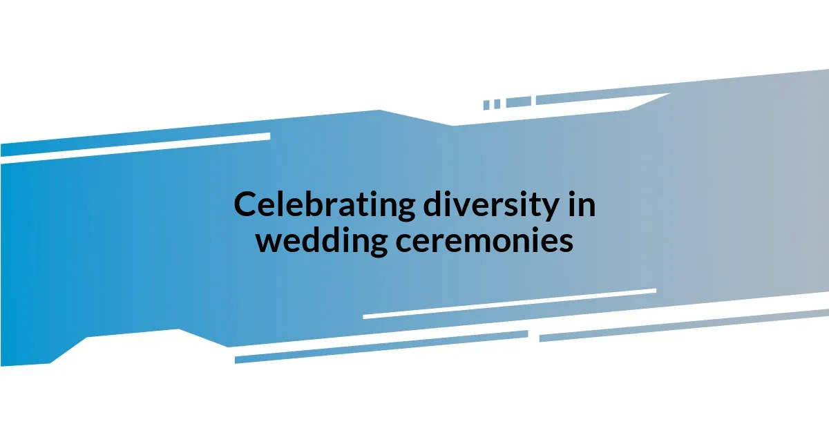 Celebrating diversity in wedding ceremonies