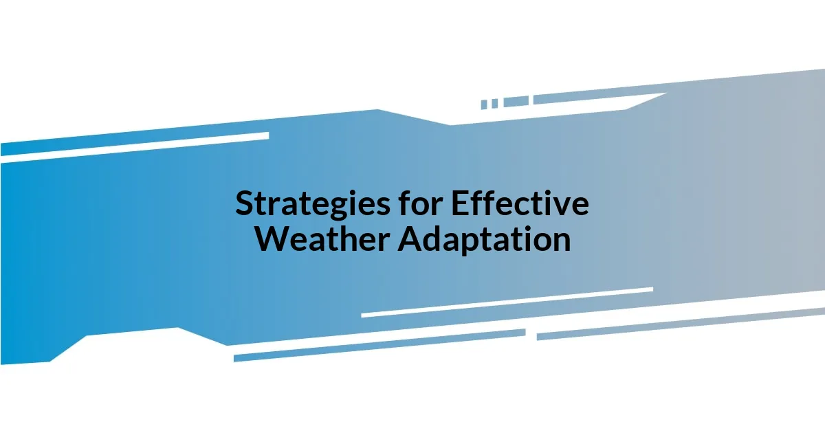 Strategies for Effective Weather Adaptation